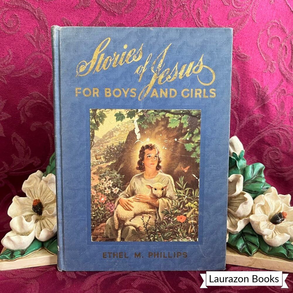 1948 Stories of Jesus for Boys and Girls by Ethel M. Phillips, Vintage Book